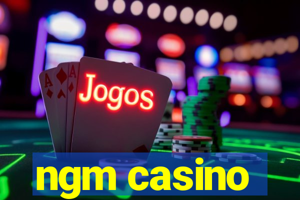 ngm casino