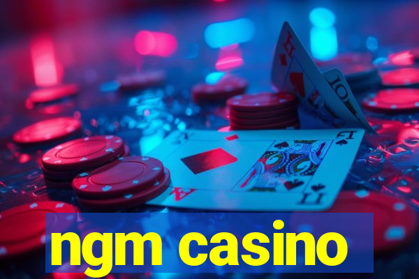 ngm casino