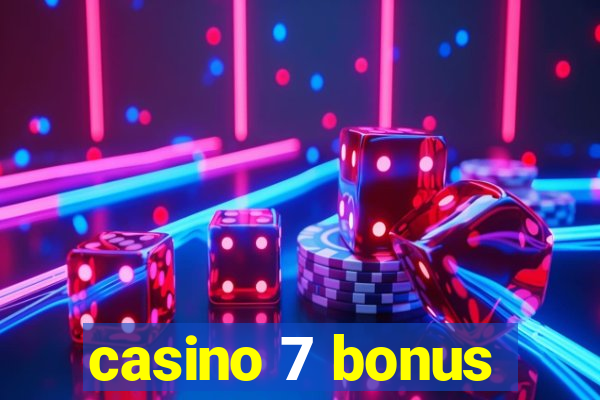 casino 7 bonus