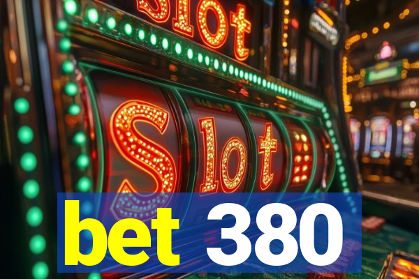 bet 380