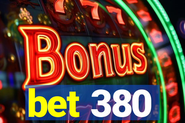 bet 380