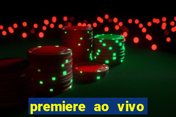 premiere ao vivo corinthians gratis