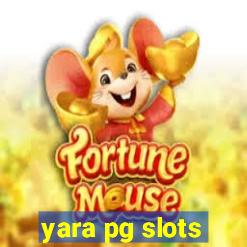 yara pg slots