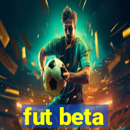 fut beta