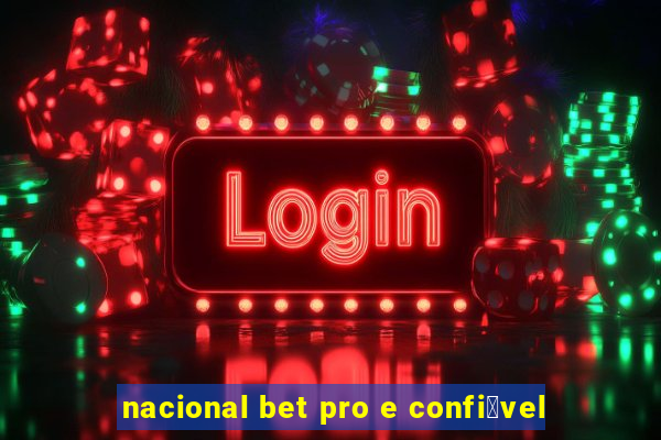 nacional bet pro e confi谩vel