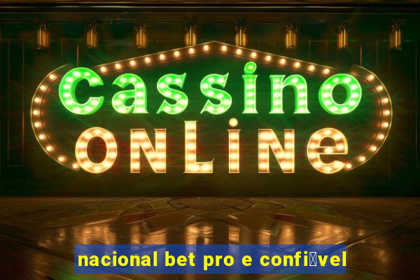 nacional bet pro e confi谩vel