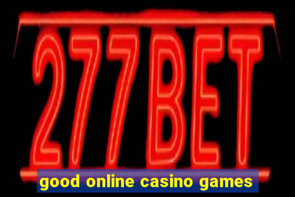 good online casino games