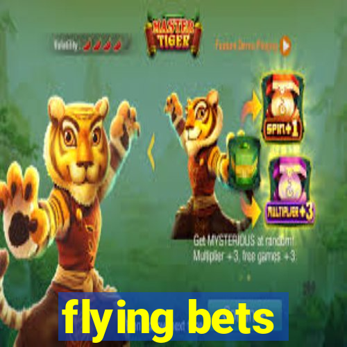 flying bets