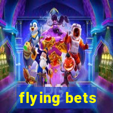 flying bets