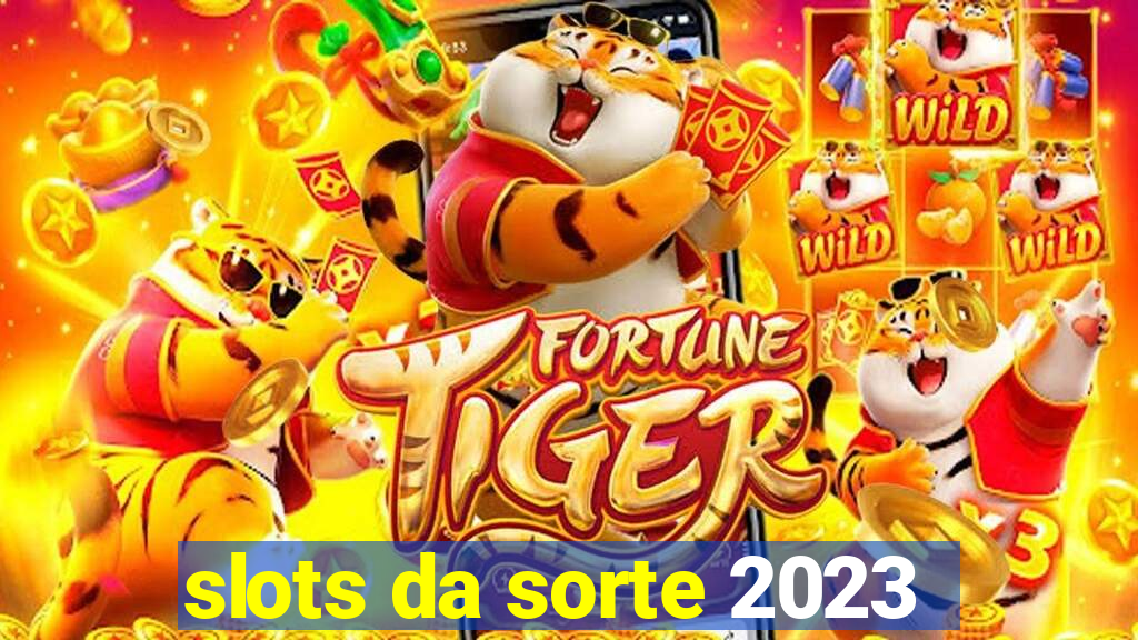 slots da sorte 2023