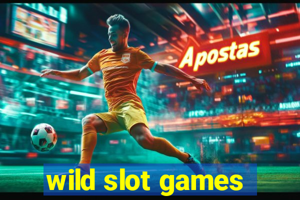 wild slot games