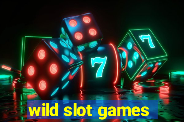 wild slot games