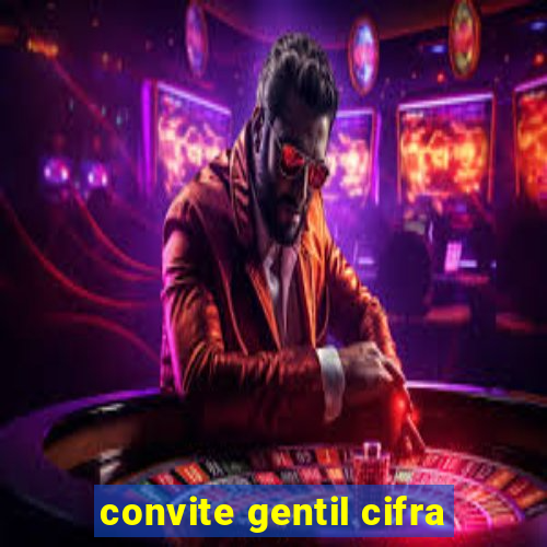 convite gentil cifra