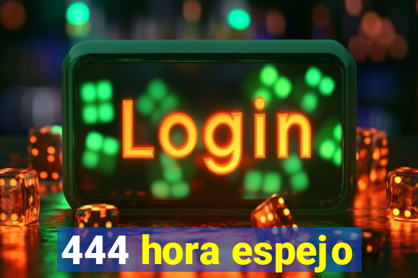 444 hora espejo