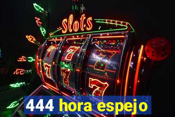 444 hora espejo