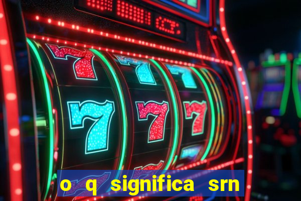 o q significa srn do flamengo