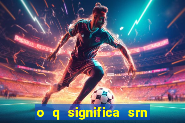 o q significa srn do flamengo