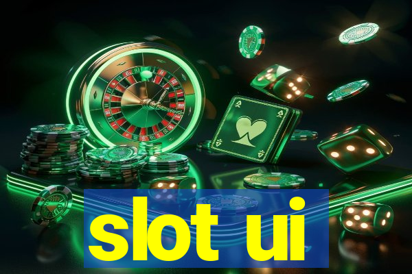 slot ui