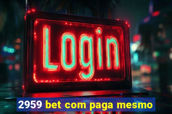 2959 bet com paga mesmo