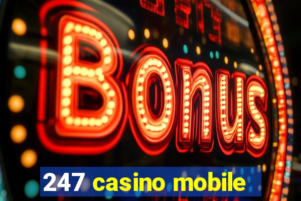 247 casino mobile