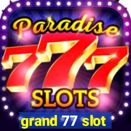 grand 77 slot