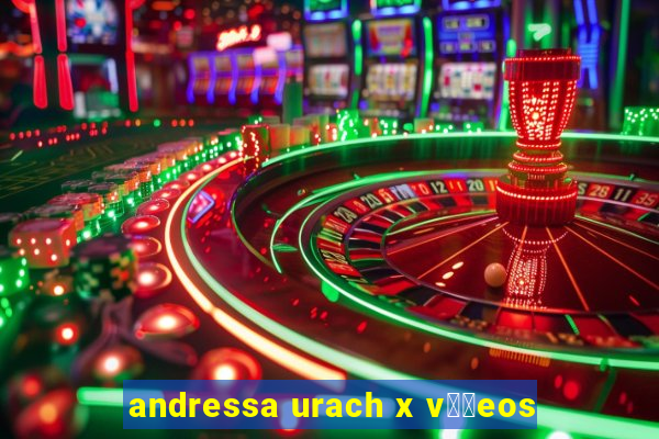 andressa urach x v閾哾eos