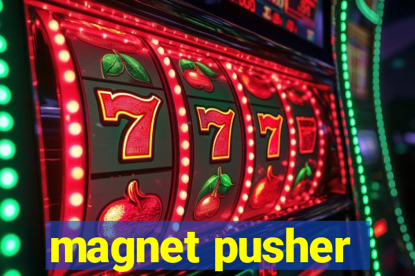 magnet pusher