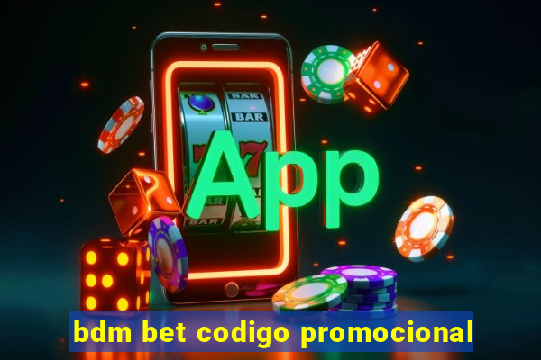 bdm bet codigo promocional