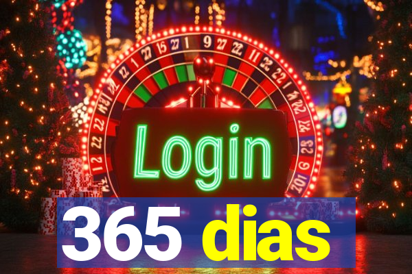 365 dias