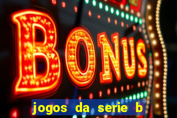 jogos da serie b ao vivo