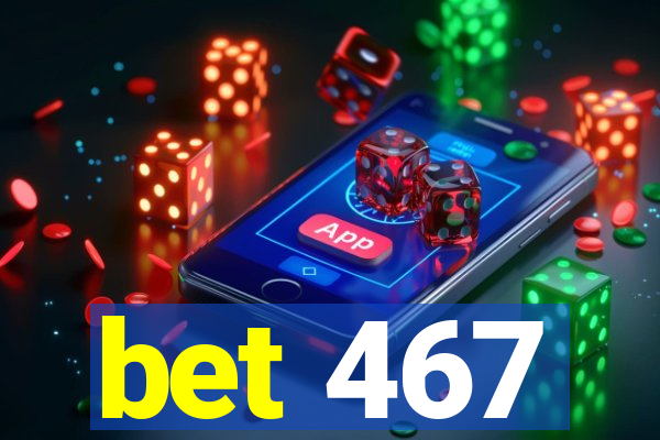 bet 467