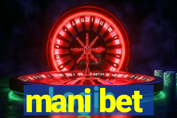 mani bet