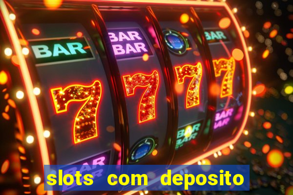 slots com deposito de 1 real