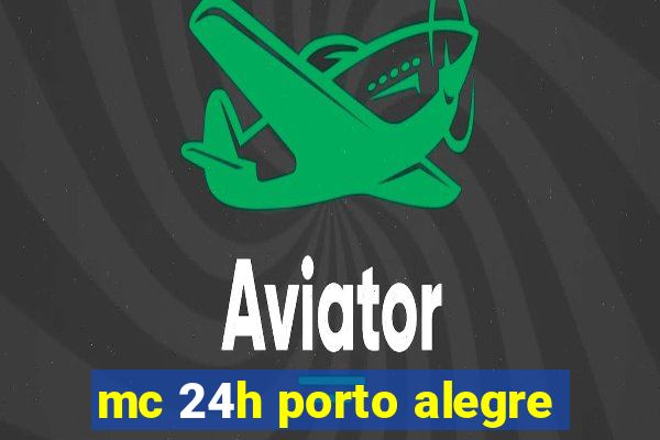 mc 24h porto alegre