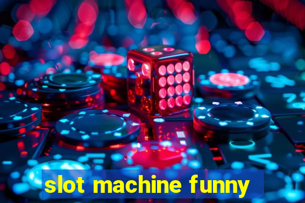 slot machine funny