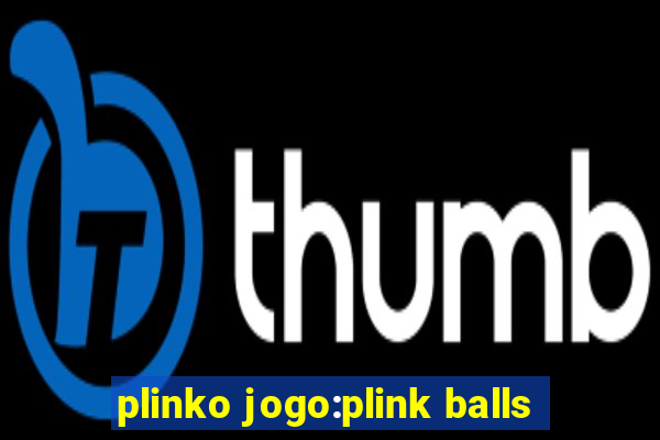 plinko jogo:plink balls