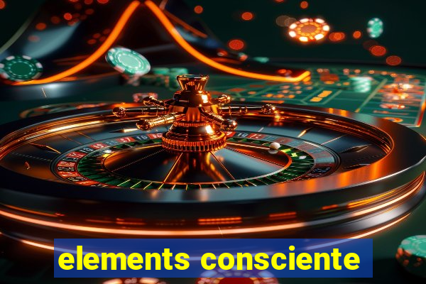 elements consciente