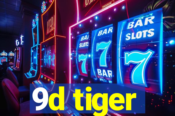 9d tiger