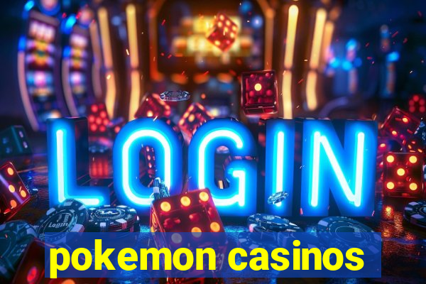 pokemon casinos