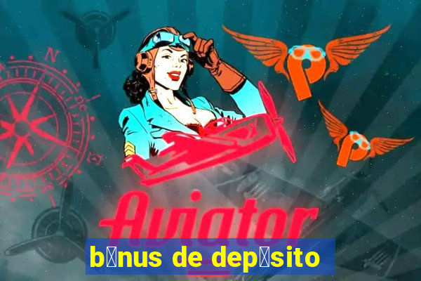 b么nus de dep贸sito