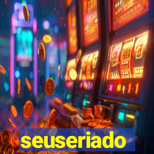 seuseriado