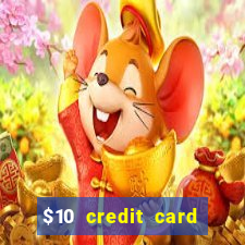 $10 credit card deposit casino