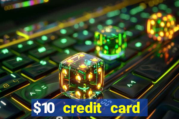 $10 credit card deposit casino