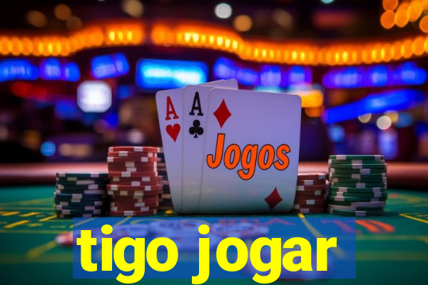 tigo jogar