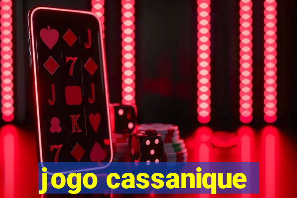 jogo cassanique