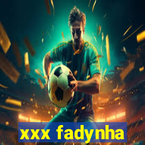 xxx fadynha