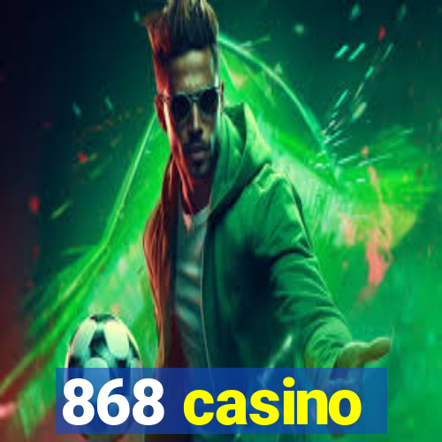 868 casino