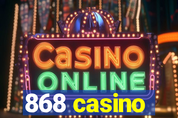 868 casino