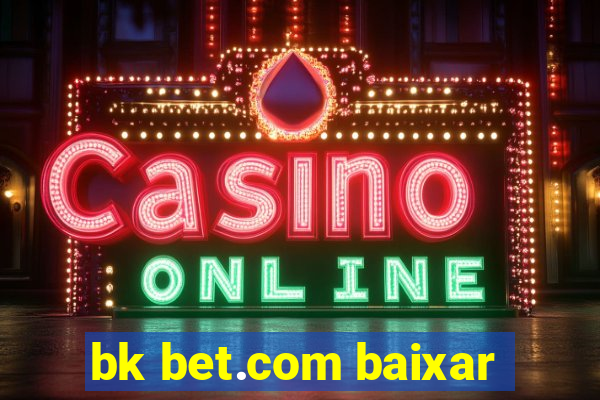 bk bet.com baixar