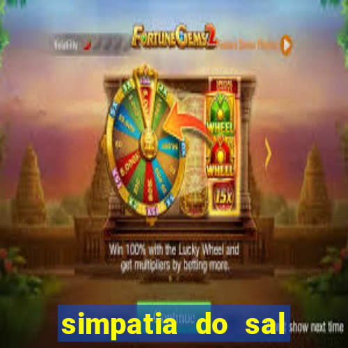 simpatia do sal grosso para afastar rival